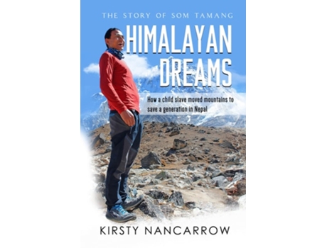 Livro Himalayan Dreams The Story of Som Tamang - How a Child Slave Moved Mountains to Save a Generation in Nepal de Kirsty Nancarrow (Inglês)