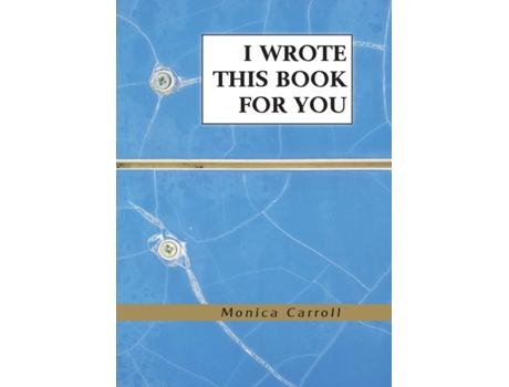 Livro I Wrote This Book For You Monica Carroll (Inglês)