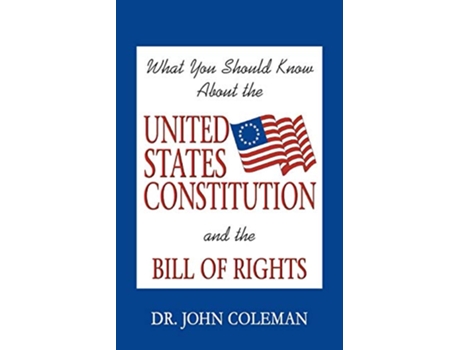 Livro What You Should Know About the United States Constitution de John Coleman (Inglês)
