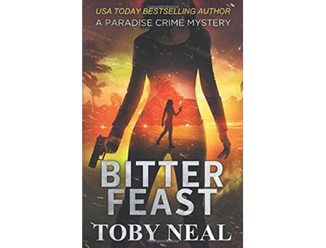 Livro Bitter Feast Paradise Crime Mysteries de Toby Neal (Inglês)