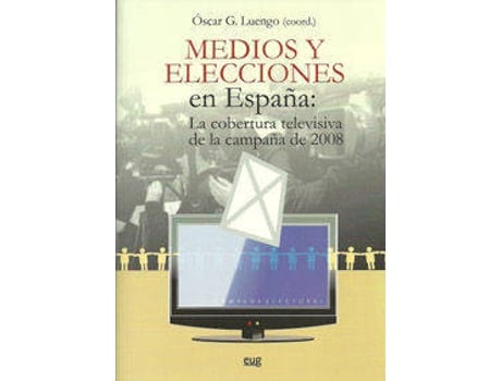 Livro Medios Y Elecciones En España: La Cobertura Televisiva De La Campaña De 2008
