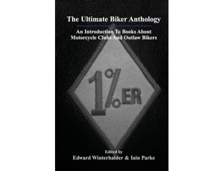 Livro The Ultimate Biker Anthology An Introduction To Books About Motorcycle Clubs And Outlaw Bikers De Winterhalder E Edward (inglês)
