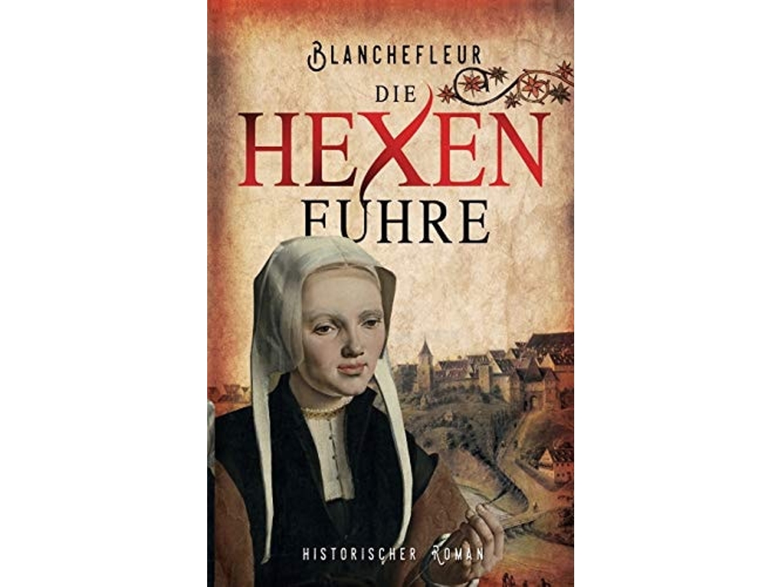 Livro Die Hexenfuhrehistorischer Roman De C Blanchefleur (alemão)