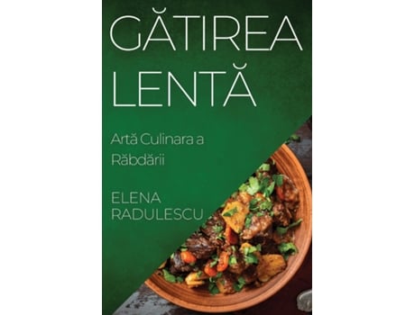 Livro Gatirea Lenta Arta Culinara a Rabdarii de Elena Radulescu (Inglês)