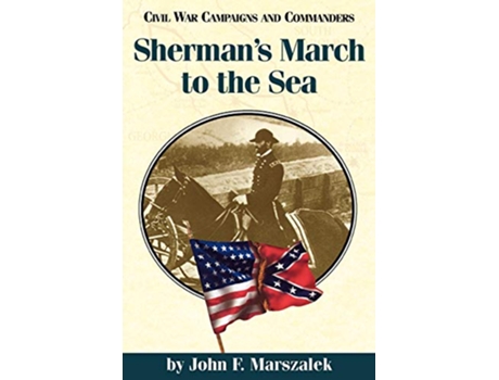 Livro Shermans March to the Sea Civil War Campaigns and Commanders Series de John F Marszalek (Inglês)