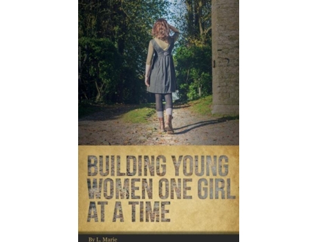 Livro Building Young Women One Girl At A Time De L Marie (inglês)