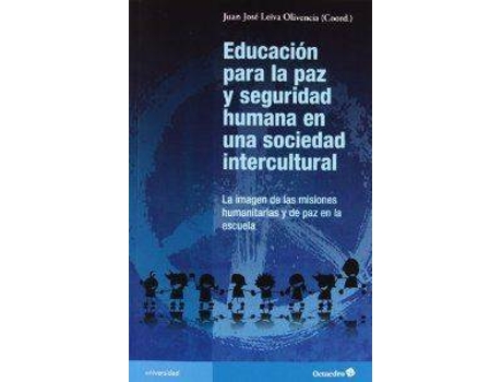 Livro EDUCACION PARA LA PAZ Y SEGURIDAD HUMANA EN UNA SOCIEDAD de Juan Jose Leiva Olivencia