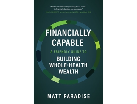 Livro Financially Capable A Friendly Guide to Building Whole-Health Wealth de Matt Paradise (Inglês)