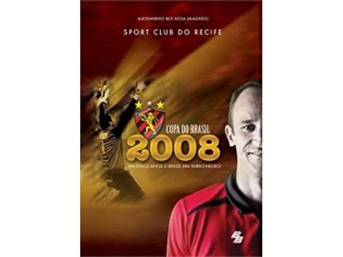 Livro Copa Do Brasil 2008. Ha Cinco Anos O Brasil Era Rubro-negro! De Alessandro Beti (português Do Brasil)