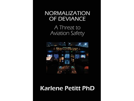 Livro Normalization of Deviance A Threat to Aviation Safety de Karlene Petitt (Inglês)