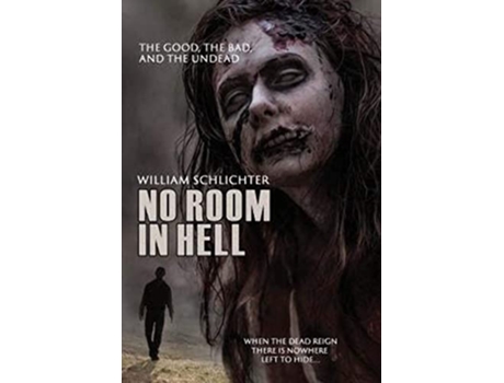 Livro The Good The Bad And The Undead No Room in Hell de William Schlichter (Inglês - Capa Dura)