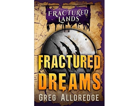 Livro Fractured Dreams A Dark Fantasy Fractured Lands de Greg Alldredge (Inglês)