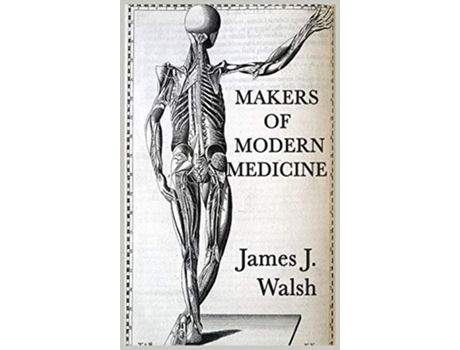 Livro Makers of Modern Medicine de James J Walsh (Inglês)