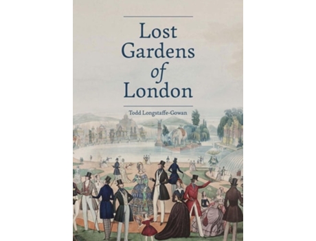 Livro Lost Gardens of London de Todd Longstaffe-Gowan (Inglês - Capa Dura)