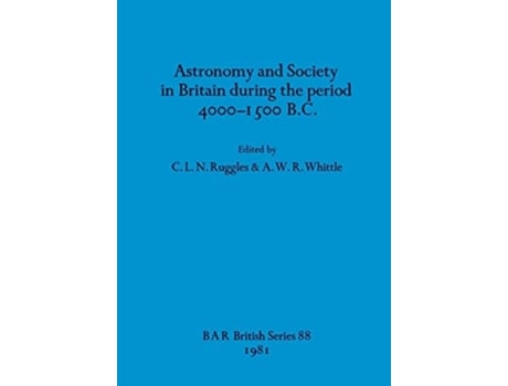 Livro Astronomy and society in Britain during the period 4000-1500 B.C. de C L N Ruggles & A W R Whittle (Inglês)