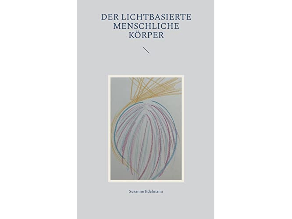 Livro Der lichtbasierte menschliche Körper German Edition de Susanne Edelmann (Alemão)