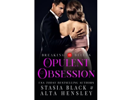 Livro Opulent Obsession A Dark Secret Society Romance Breaking Belles de Alta Hensley e Stasia Black (Inglês)