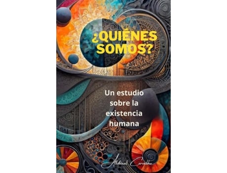 Livro ¿Quiénes somos? Un estudio sobre la existencialidad humana. de Abdenal Carvalho (Inglês)