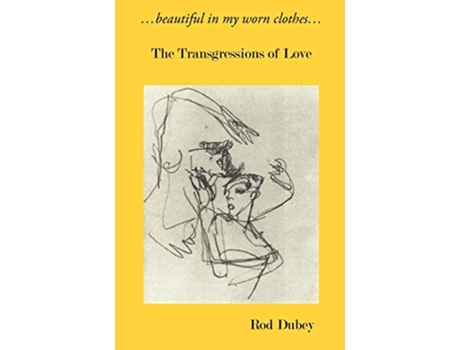 Livro …beautiful in my worn clothes… The Transgressions of Love Scarlet Letters de Rod Dubey (Inglês)