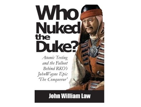 Livro Who Nuked the Duke John Wayne Susan Hayward the Story of The Conqueror de John William Law (Inglês)