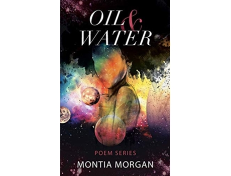 Livro Oil amp Water A collection of raw and unfiltered urban poetry de Montia Morgan (Inglês)