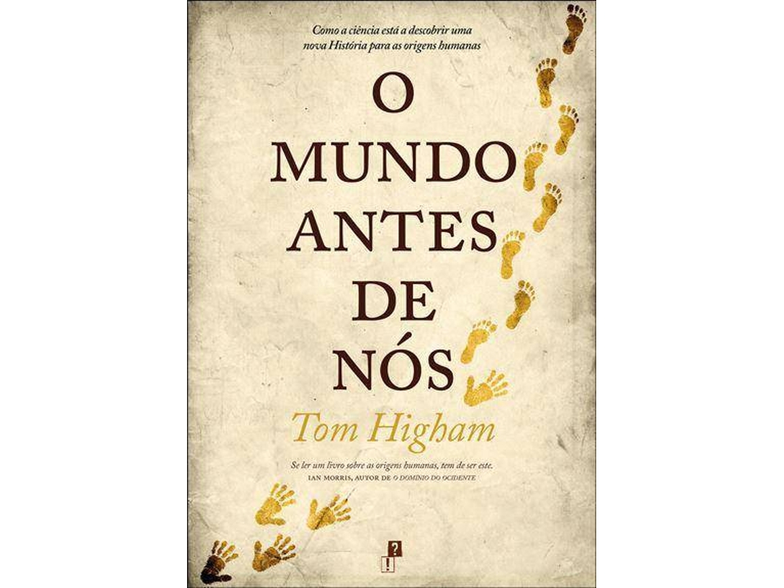 Livro O Mundo Antes de Nós, Como a Ciência Está a Descobrir uma Nova História para as Origens Humanas de Lindsay Ward (Português)