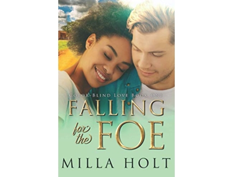 Livro Falling for the Foe A Clean and Wholesome International Romance ColorBlind Love de Milla Holt (Inglês)