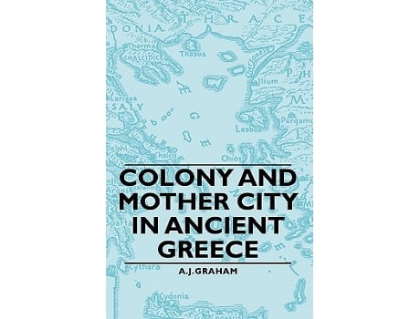 Livro Colony and Mother City in Ancient Greece de A J Graham (Inglês)