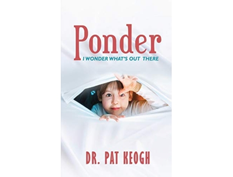 Livro PONDER I Wonder Whats Out There de Pat Keogh (Inglês)