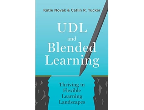 Livro UDL and Blended Learning Thriving in Flexible Learning Landscapes de Katie Novak e Catlin Tucker (Inglês)