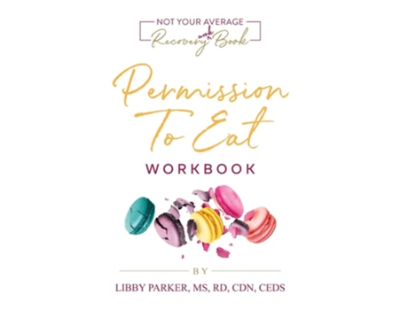 Livro Permission To Eat The Workbook De Libby Parker (inglês - Capa Dura)
