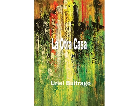Livro La Otra Casa Spanish Edition de Uriel Buitrago (Espanhol)