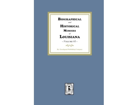 Livro Biographical and Historical Memoirs of Louisiana, Volume 1 de Goodspeed Publishing Company (Inglês)