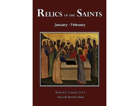 Livro Relics of the Saints: January - February (Volume 1) Fr. Richard G. Cannuli OSA, Marcelle Bartolo-Abela (Inglês)