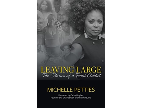 Livro Leaving Large The Stories of a Food Addict de Michelle Petties (Inglês)
