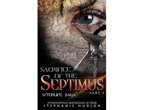 Livro Sacrifice of the Septimus Part One Afterlife Saga de Stephanie Hudson (Inglês)