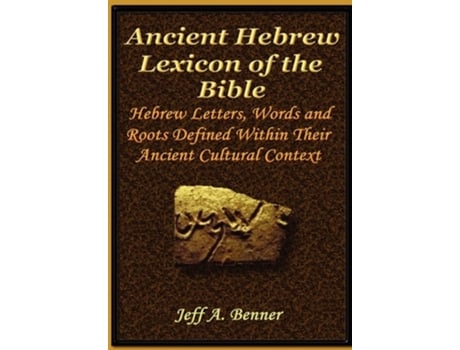 Livro The Ancient Hebrew Lexicon Of The Bible De Jeff A Benner (inglês - Capa Dura)