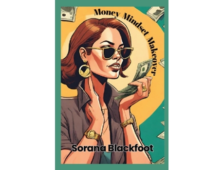 Livro Money Mindset Makeover Ignite a Love Affair with Your Money de Sorana Blackfoot (Inglês)