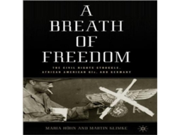 Livro A Breath of Freedom The Civil Rights Struggle African American GIS and Germany de Maria Hohn (Inglês)