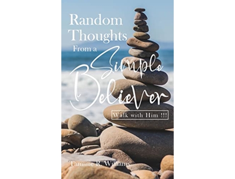 Livro Random Thoughts From a Simple Believer Walk with HIM de Tammie R Williams (Inglês - Capa Dura)