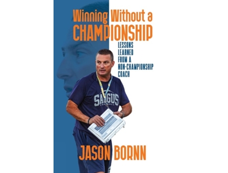 Livro Winning Without A Championship Lessons Learned from a Non-Championship Coach de Jason Bornn (Inglês - Capa Dura)