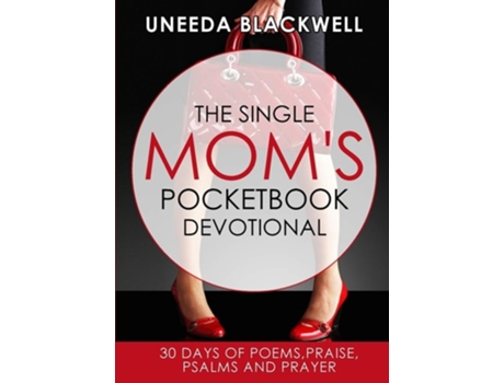 Livro The Single Moms Pocketbook Devotional 30 Days Of Poems, Praise, Psalms And Prayer De Uneeda D Blackwell (inglês)