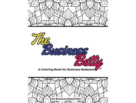 Livro The Business Betty A Coloring Book for Business Badasses de Breanna Kleeschulte (Inglês)