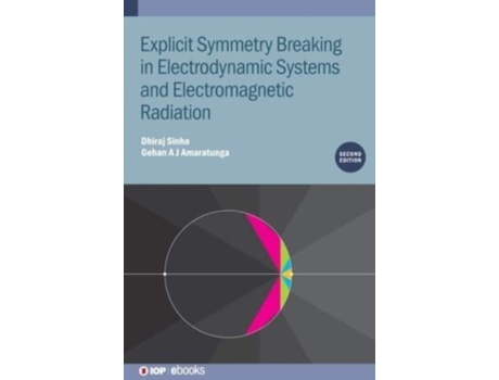 Livro Explicit Symmetry Breaking in Electrodynamic Systems and Electromagnetic Radiation Dhiraj Sinha (Inglês)
