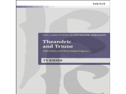 Livro Theandric and Triune John Owen and Christological Agency de Ty Kieser (Inglês)