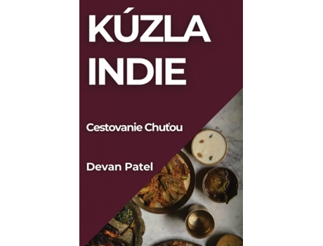 Livro Kúzla Indie Cestovanie Chutou de Devan Patel (Inglês)
