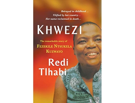 Livro Khwezi The Remarkable Story of Fezekile Ntsukela Kuzwayo de Redi Tlhabi (Inglês)