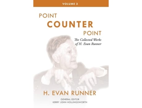 Livro The Collected Works Of H. Evan Runner, Vol. 3 Point Counter Point De H Evan Runner (inglês - Capa Dura)