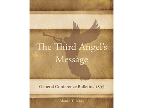 Livro General Conference Bulletins 1895 The Third Angels Message de Alonzo T Jones (Inglês)