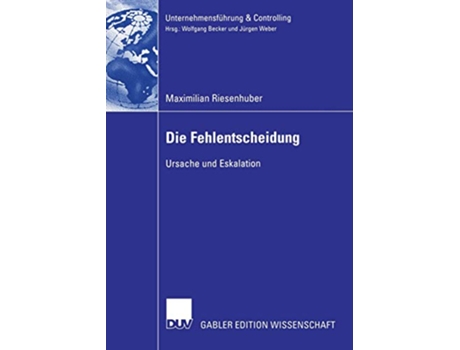 Livro Die Fehlentscheidung Ursache und Eskalation Unternehmensführung Controlling German Edition de Maximilian Riesenhuber (Alemão)